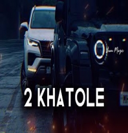 2 Khatole [Slowed Reverb]