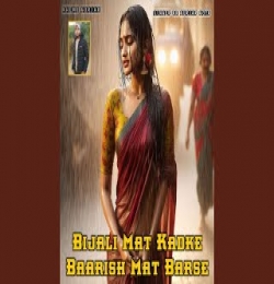 Bijali Mat Kadke Baarish Mat Barse