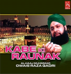Kabe Ki Ronak Naat