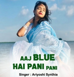 Aaj Blue Hai Pani Pani